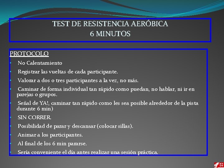 TEST DE RESISTENCIA AERÓBICA 6 MINUTOS PROTOCOLO • No Calentamiento • Registrar las vueltas