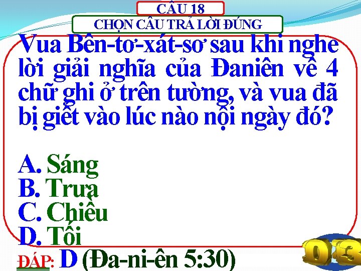 C U 18 CHỌN C U TRẢ LỜI ĐÚNG Vua Bên-tơ-xát-sơ sau khi nghe