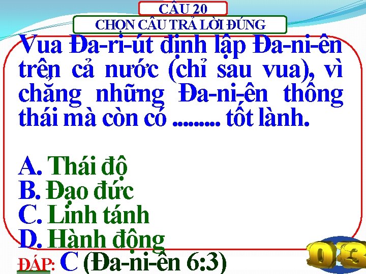 C U 20 CHỌN C U TRẢ LỜI ĐÚNG Vua Đa-ri-út định lập Đa-ni-ên