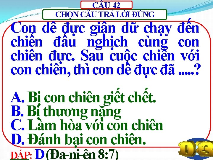 C U 42 CHỌN C U TRẢ LỜI ĐÚNG Con dê đực giận dữ