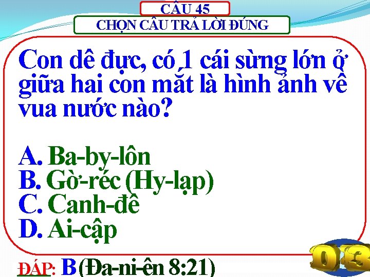 C U 45 CHỌN C U TRẢ LỜI ĐÚNG Con dê đực, có 1