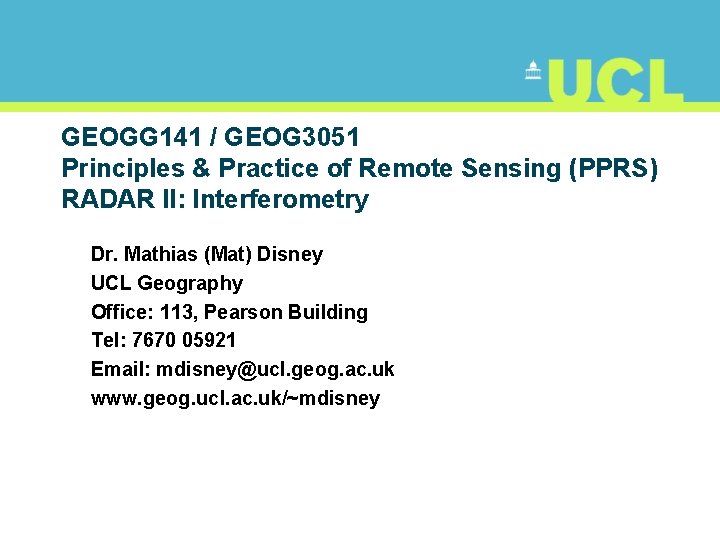 GEOGG 141 / GEOG 3051 Principles & Practice of Remote Sensing (PPRS) RADAR II: