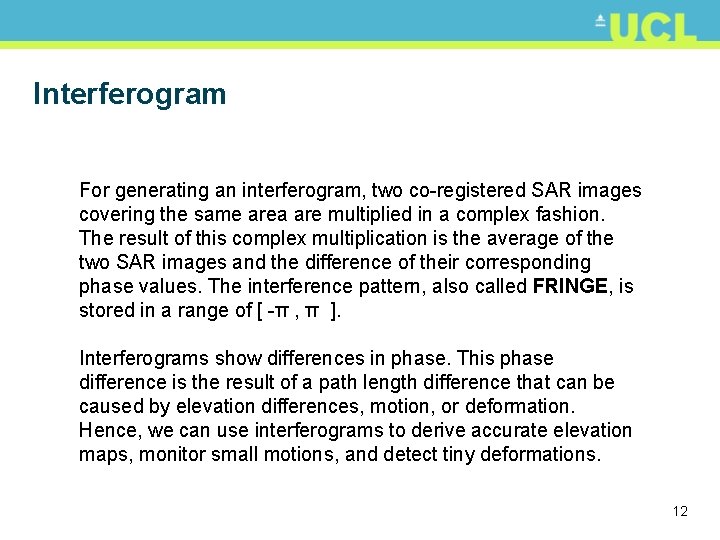 Interferogram For generating an interferogram, two co-registered SAR images covering the same area are