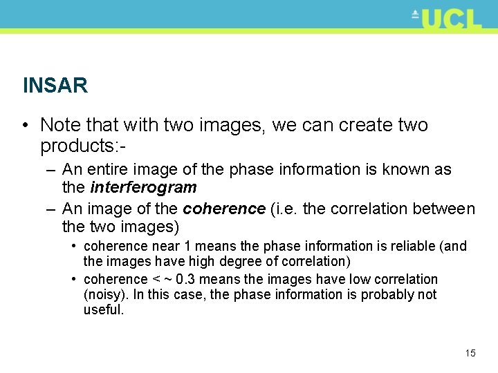 INSAR • Note that with two images, we can create two products: – An