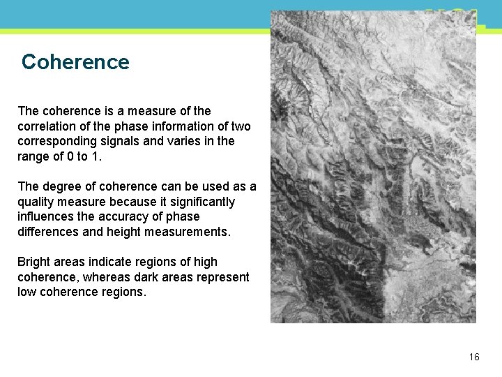 Coherence The coherence is a measure of the correlation of the phase information of