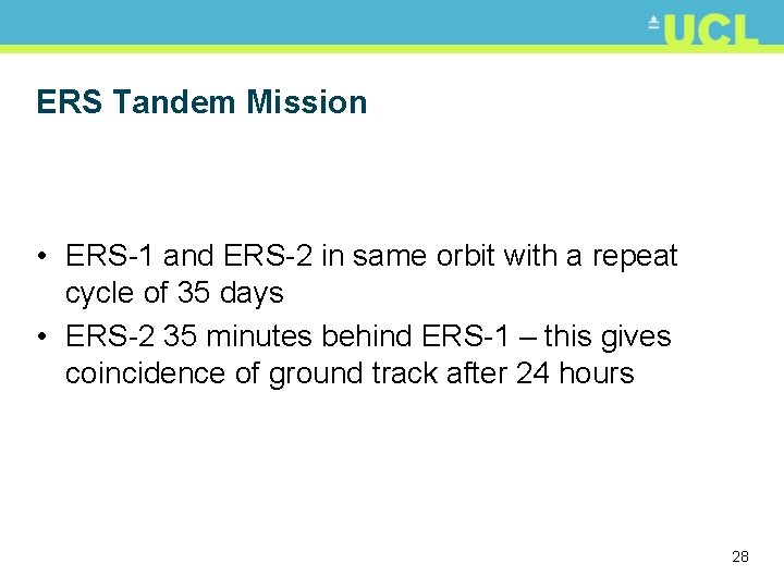 ERS Tandem Mission • ERS-1 and ERS-2 in same orbit with a repeat cycle