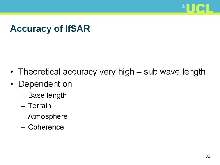 Accuracy of If. SAR • Theoretical accuracy very high – sub wave length •