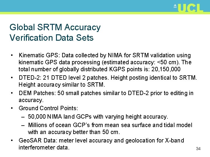 Global SRTM Accuracy Verification Data Sets • Kinematic GPS: Data collected by NIMA for