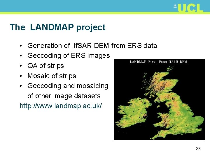 The LANDMAP project • • • Generation of If. SAR DEM from ERS data