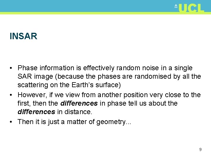 INSAR • Phase information is effectively random noise in a single SAR image (because