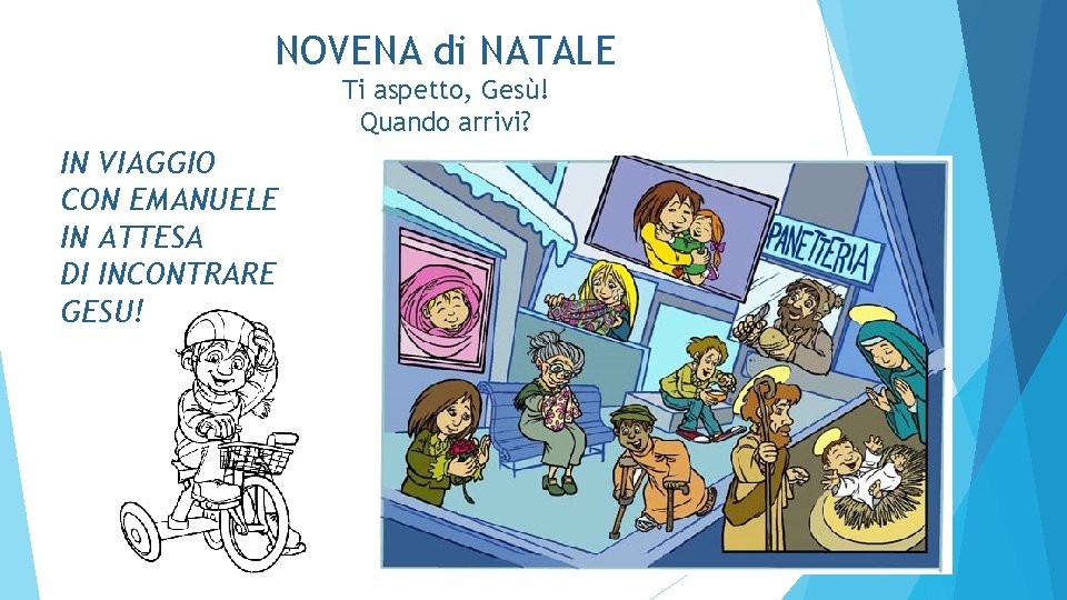 NOVENA di NATALE Ti aspetto, Gesù! Quando arrivi? IN VIAGGIO CON EMANUELE IN ATTESA