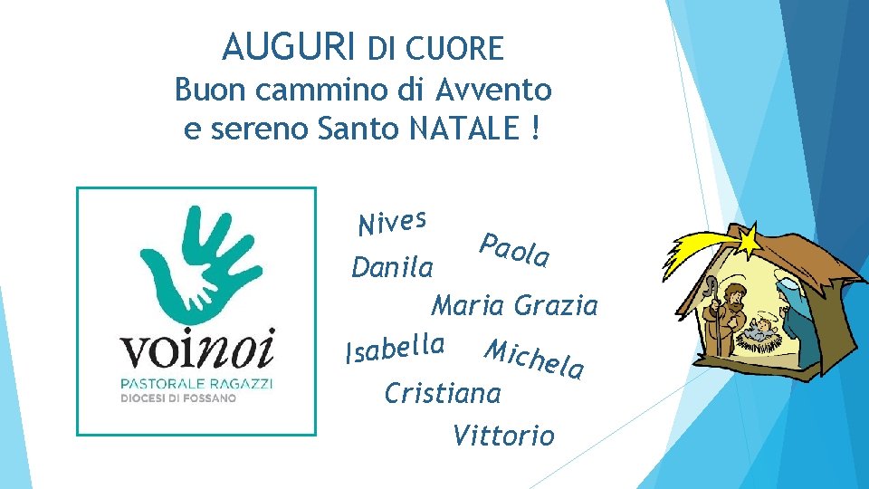 AUGURI DI CUORE Buon cammino di Avvento e sereno Santo NATALE ! Nives Paola