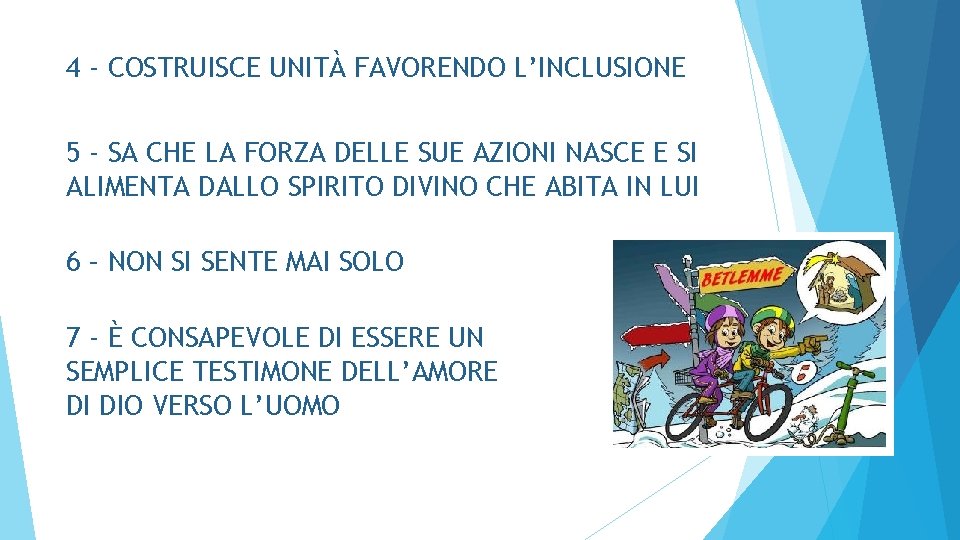 4 - COSTRUISCE UNITÀ FAVORENDO L’INCLUSIONE 5 - SA CHE LA FORZA DELLE SUE