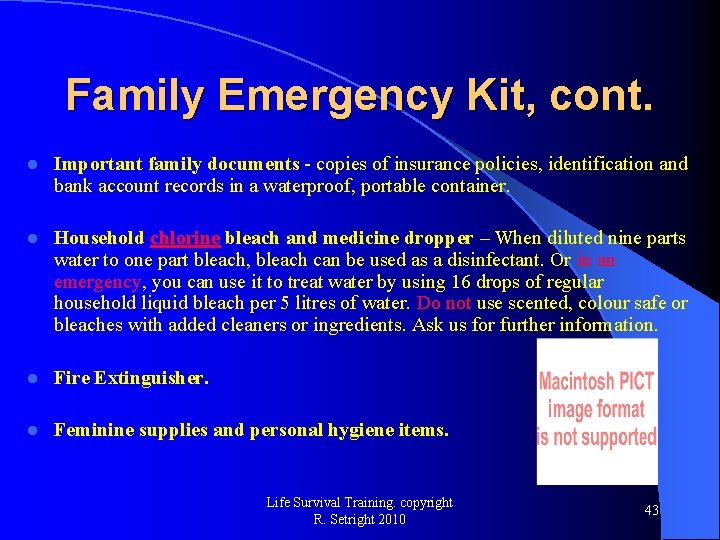 Family Emergency Kit, cont. l Important family documents - copies of insurance policies, identification