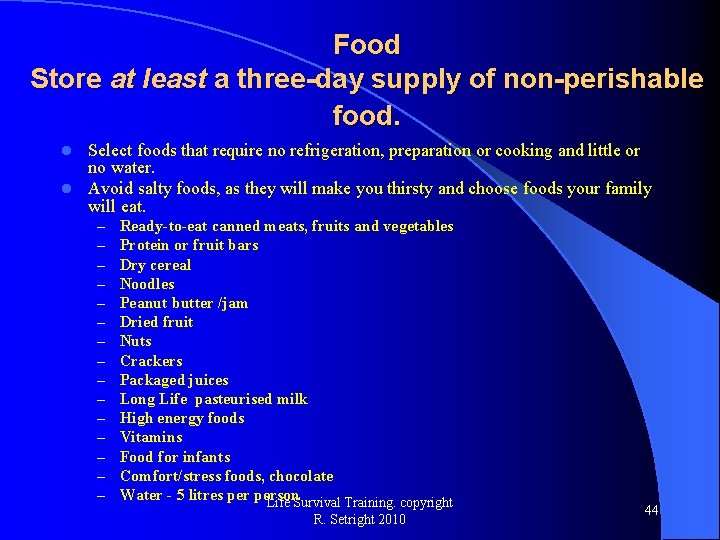 Food Store at least a three-day supply of non-perishable food. Select foods that require