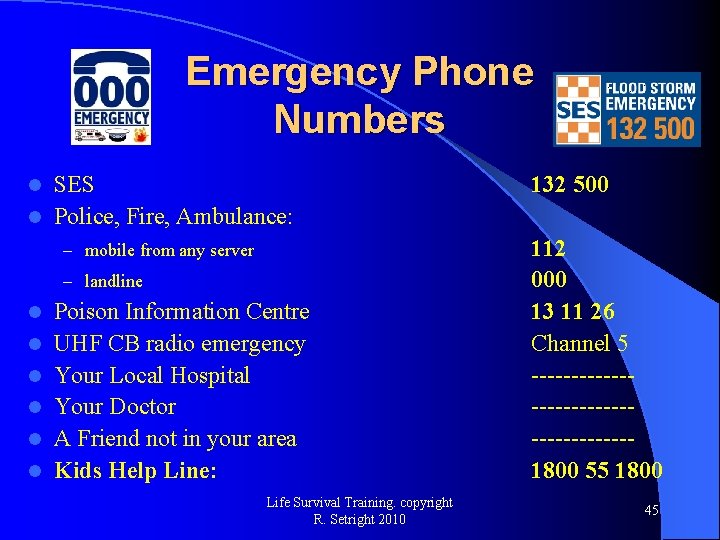 Emergency Phone Numbers SES l Police, Fire, Ambulance: l – mobile from any server