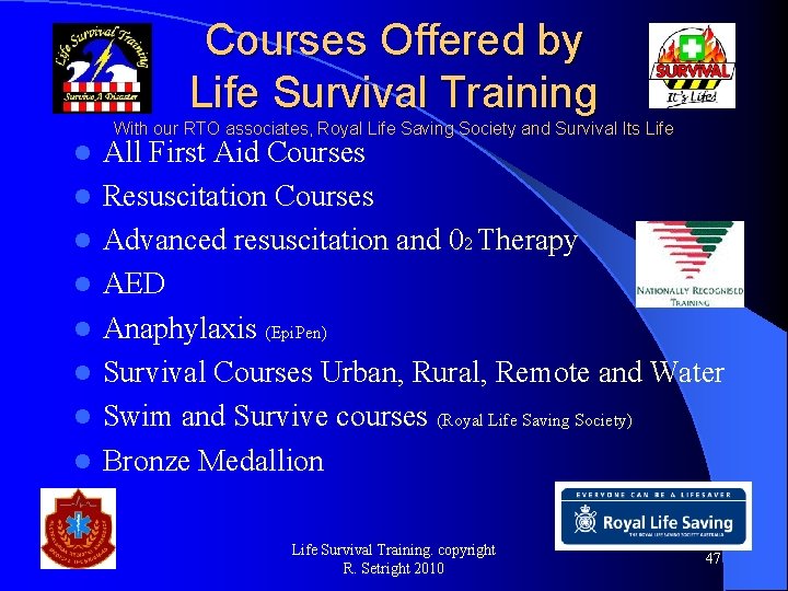 Courses Offered by Life Survival Training With our RTO associates, Royal Life Saving Society