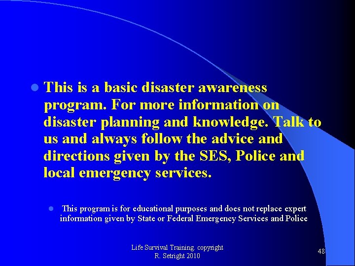 l This is a basic disaster awareness program. For more information on disaster planning