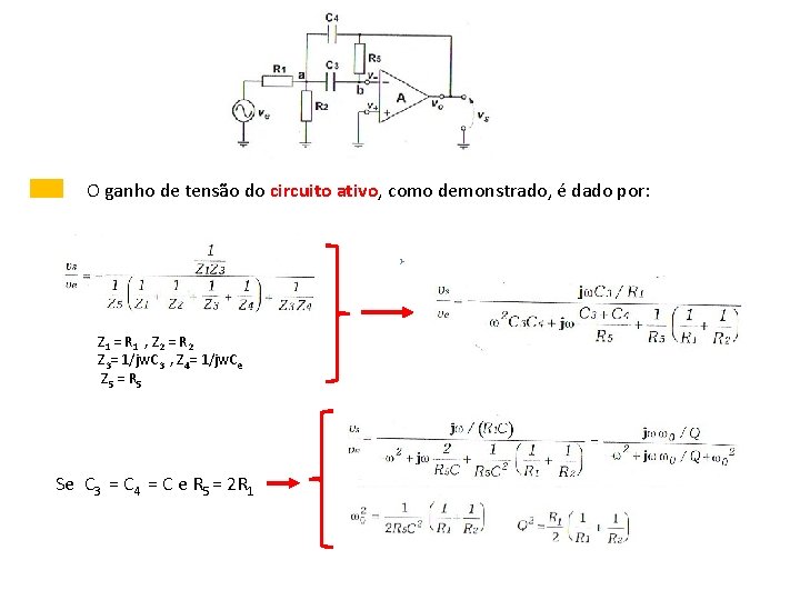 O ganho de tensão do circuito ativo, como demonstrado, é dado por: Z 1