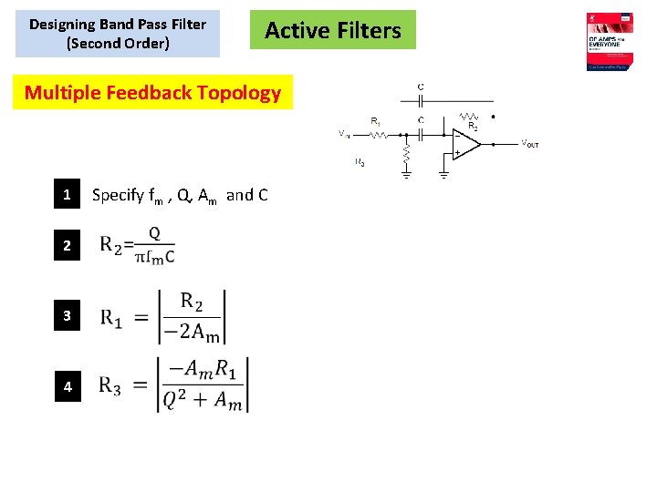 Designing Band Pass Filter (Second Order) Active Filters Multiple Feedback Topology 1 Specify fm