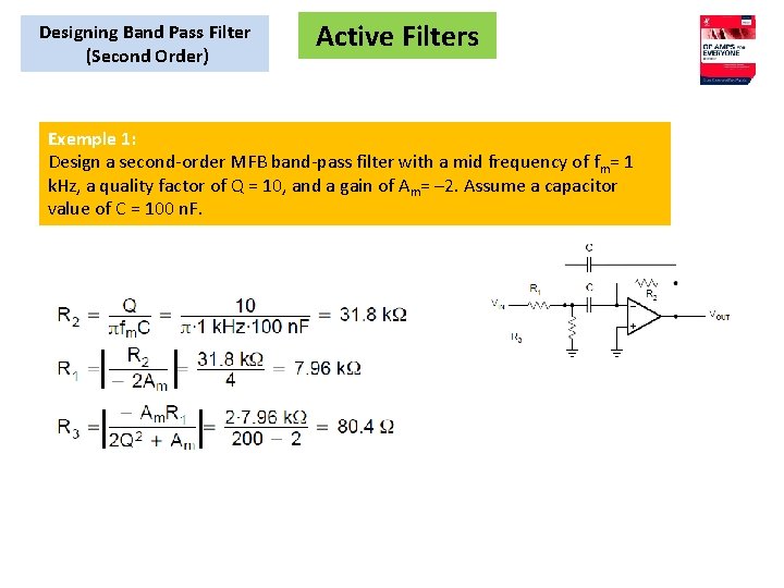 Designing Band Pass Filter (Second Order) Active Filters Exemple 1: Design a second-order MFB