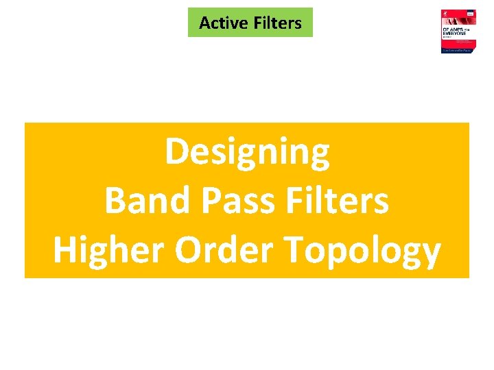 Active Filters Designing Band Pass Filters Higher Order Topology 