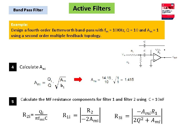 Active Filters Band Pass Filter Exemple: Design a fourth-order Butterworth band-pass with fm =