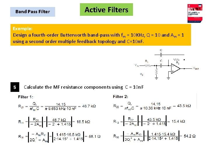 Active Filters Band Pass Filter Exemple: Design a fourth-order Butterworth band-pass with fm =