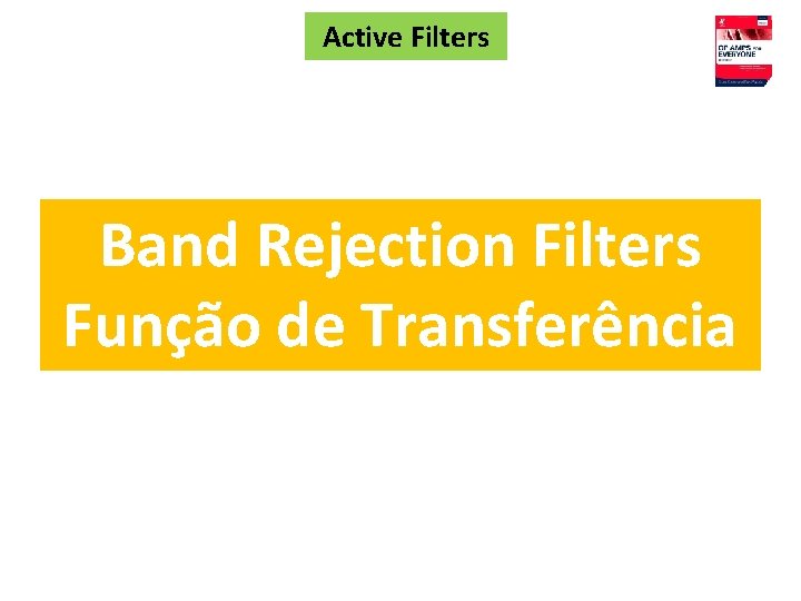 Active Filters Band Rejection Filters Função de Transferência 