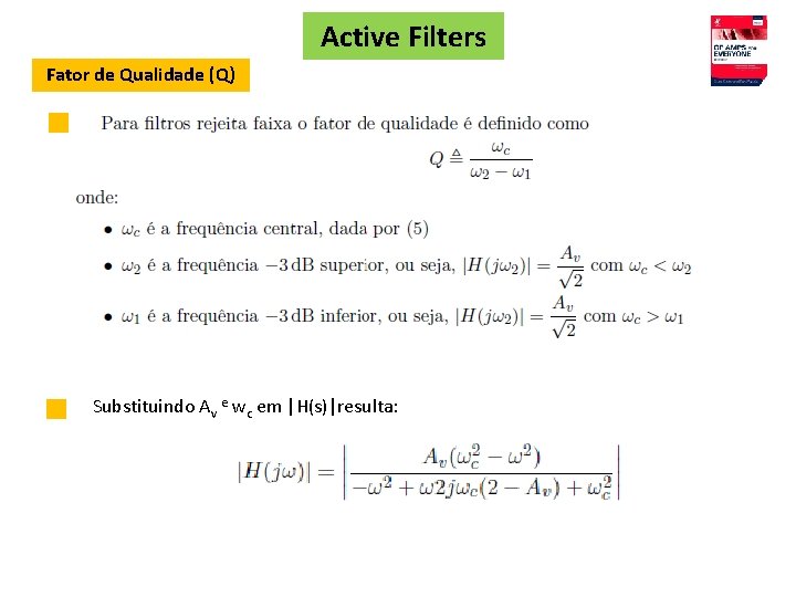 Active Filters Fator de Qualidade (Q) Substituindo Av e wc em |H(s)|resulta: 