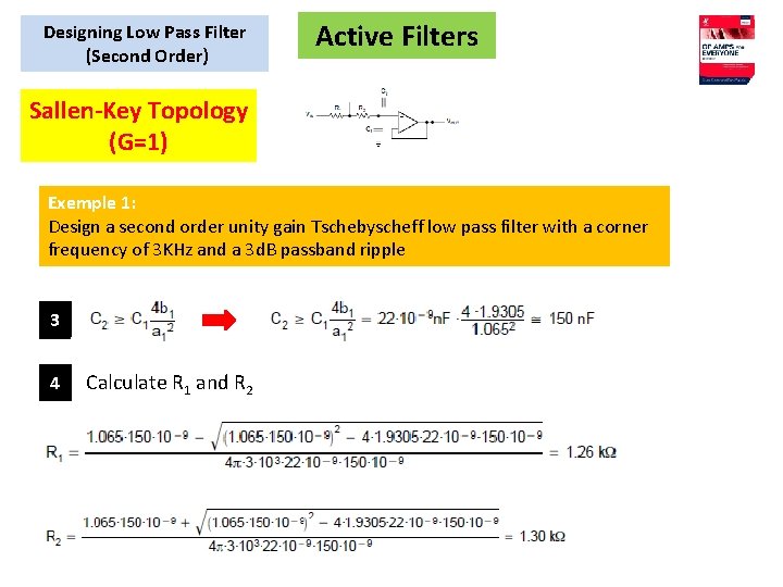 Designing Low Pass Filter (Second Order) Active Filters Sallen-Key Topology (G=1) Exemple 1: Design