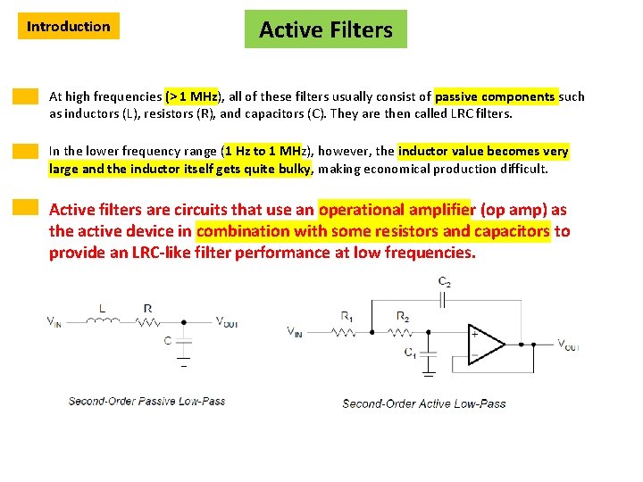 Introduction Active Filters At high frequencies (> 1 MHz), all of these filters usually