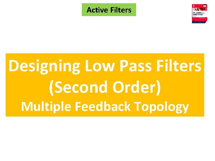 Active Filters Designing Low Pass Filters (Second Order) Multiple Feedback Topology 