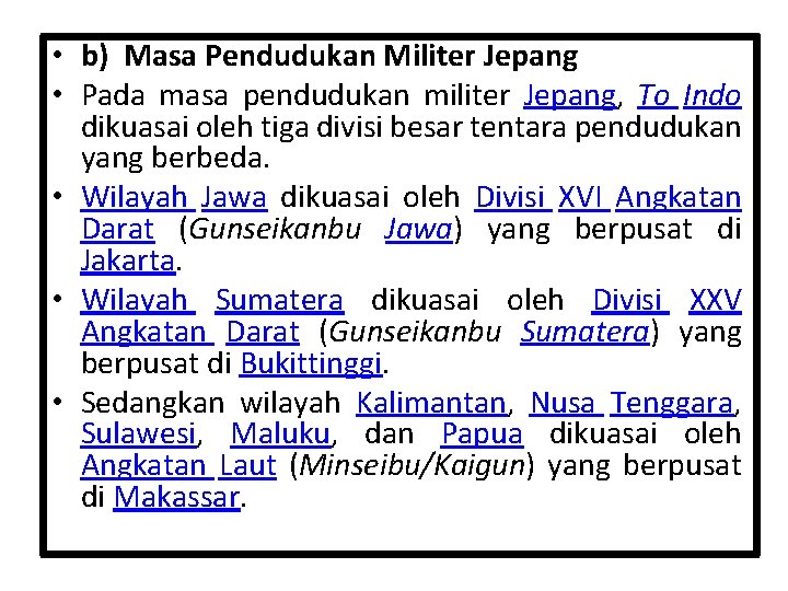  • b) Masa Pendudukan Militer Jepang • Pada masa pendudukan militer Jepang, To