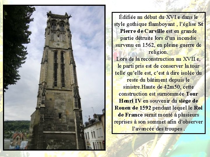 Édifiée au début du XVI e dans le style gothique flamboyant , l’église St