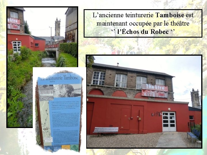 L’ancienne teinturerie Tamboise est maintenant occupée par le théâtre ‘’ l’Échos du Robec ‘’