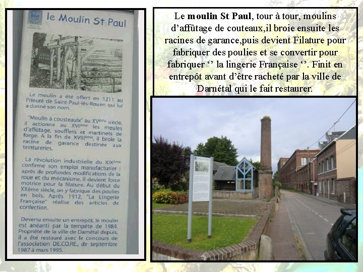 Le moulin St Paul, tour à tour, moulins d’affûtage de couteaux, il broie ensuite