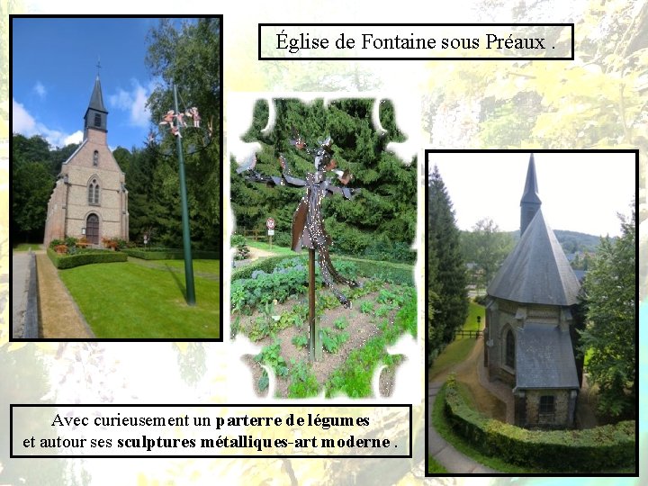 Église de Fontaine sous Préaux. Avec curieusement un parterre de légumes et autour ses