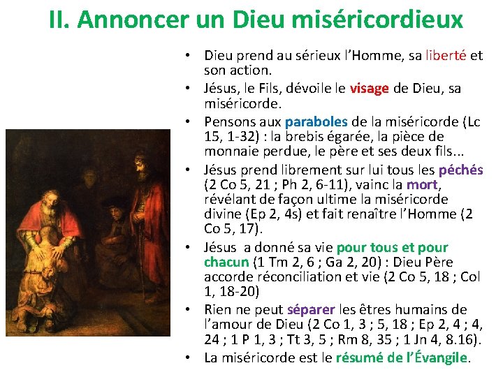 II. Annoncer un Dieu miséricordieux • Dieu prend au sérieux l’Homme, sa liberté et