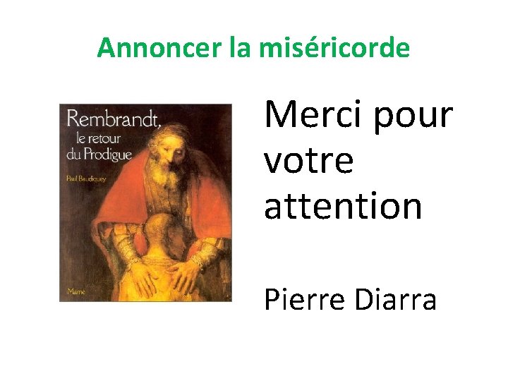 Annoncer la miséricorde Merci pour votre attention Pierre Diarra 