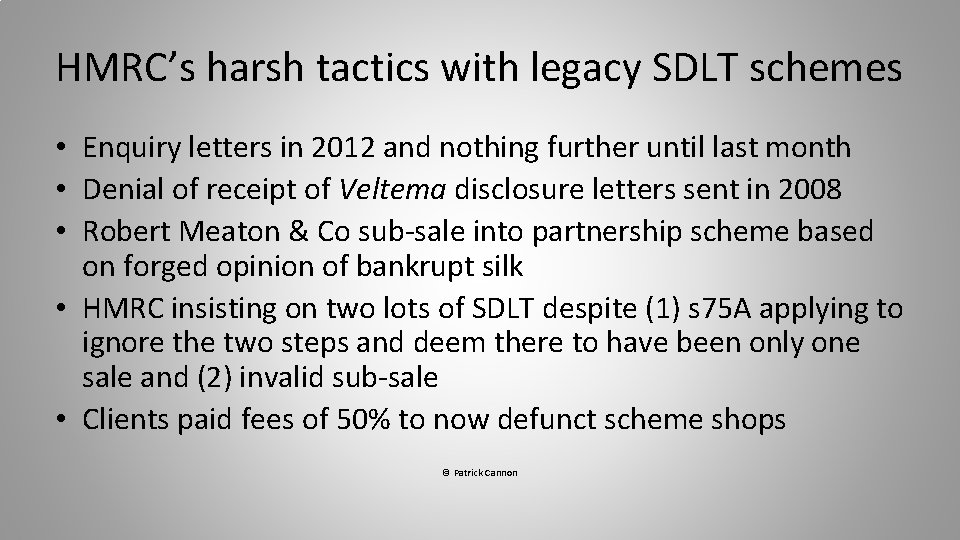 HMRC’s harsh tactics with legacy SDLT schemes • Enquiry letters in 2012 and nothing HMRC’s harsh tactics with legacy SDLT schemes • Enquiry letters in 2012 and nothing