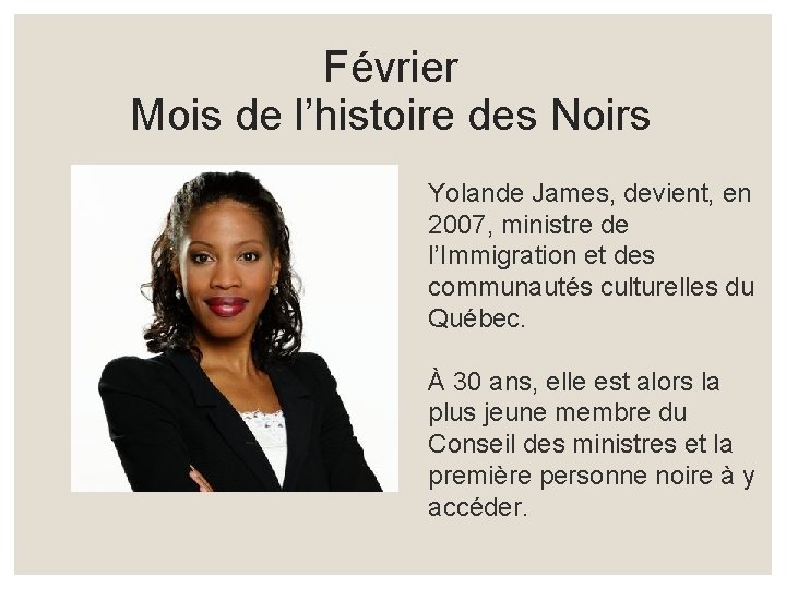 Février Mois de l’histoire des Noirs Yolande James, devient, en 2007, ministre de l’Immigration