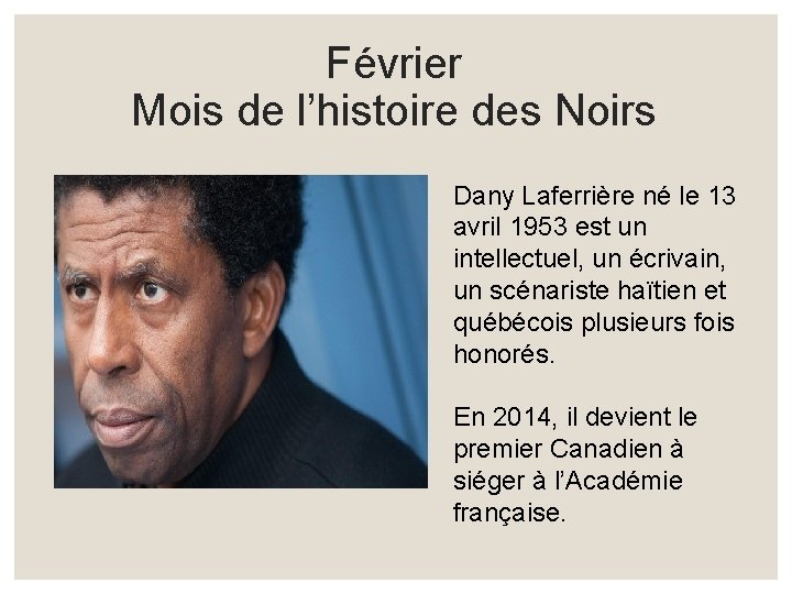 Février Mois de l’histoire des Noirs Dany Laferrière né le 13 avril 1953 est Février Mois de l’histoire des Noirs Dany Laferrière né le 13 avril 1953 est