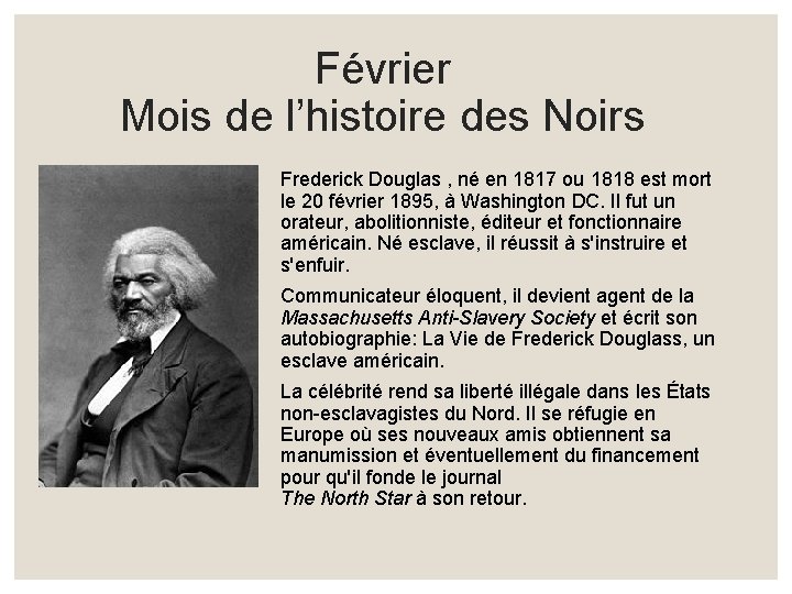 Février Mois de l’histoire des Noirs Frederick Douglas , né en 1817 ou 1818 Février Mois de l’histoire des Noirs Frederick Douglas , né en 1817 ou 1818
