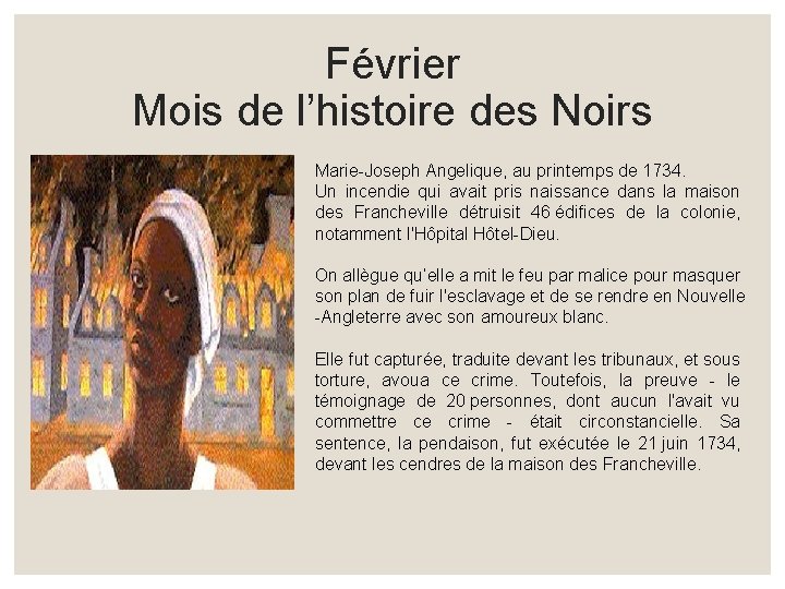 Février Mois de l’histoire des Noirs Marie-Joseph Angelique, au printemps de 1734. Un incendie Février Mois de l’histoire des Noirs Marie-Joseph Angelique, au printemps de 1734. Un incendie