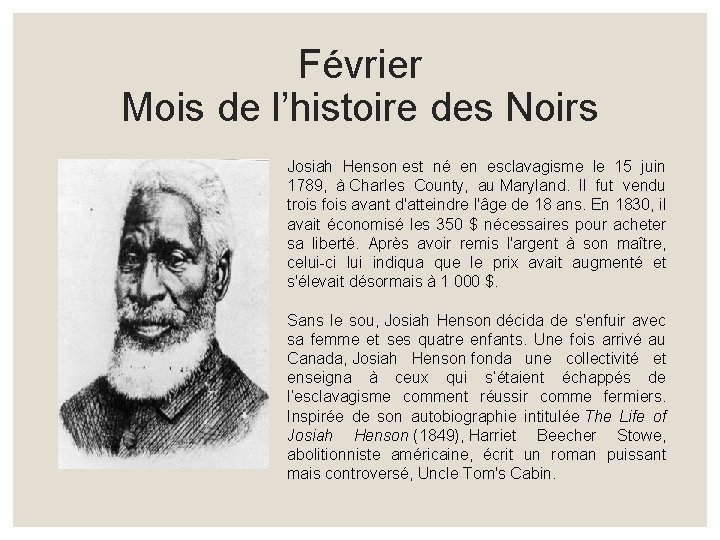 Février Mois de l’histoire des Noirs Josiah Henson est né en esclavagisme le 15