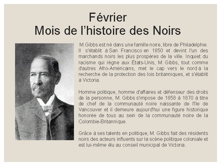 Février Mois de l’histoire des Noirs M. Gibbs est né dans une famille noire,