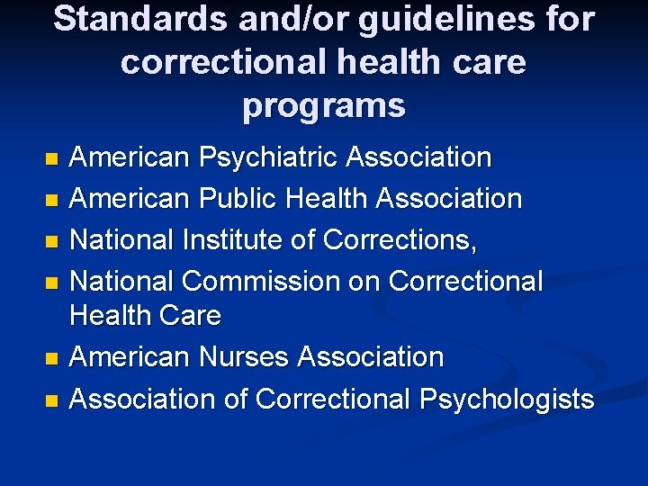 Standards and/or guidelines for correctional health care programs American Psychiatric Association n American Public Standards and/or guidelines for correctional health care programs American Psychiatric Association n American Public
