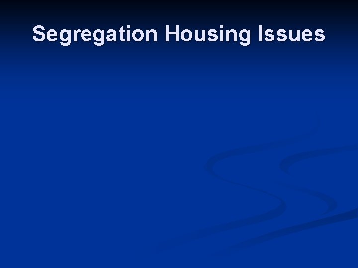Segregation Housing Issues Segregation Housing Issues