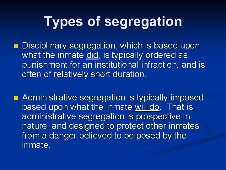 Types of segregation n Disciplinary segregation, which is based upon what the inmate did, Types of segregation n Disciplinary segregation, which is based upon what the inmate did,